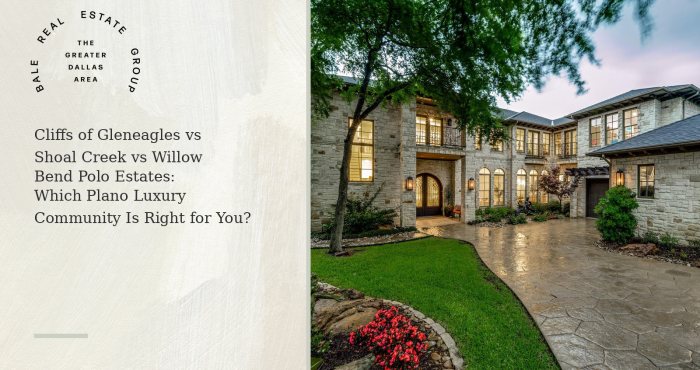 Cliffs of Gleneagles vs Shoal Creek vs Willow Bend Polo Estates: Plano luxury community comparison