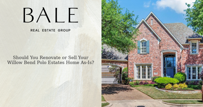 Renovate or sell a Willow Bend Polo Estates home as-is