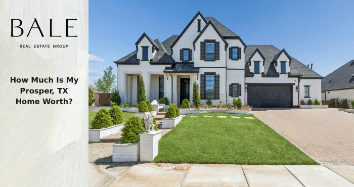 How much is my Prosper, Texas home worth
