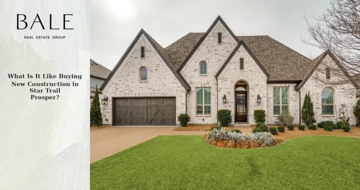 Buying new construction in Star Trail Prosper Texas