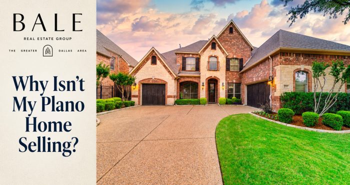 Why Isn’t My Plano Home Selling? | Bale Real Estate Group