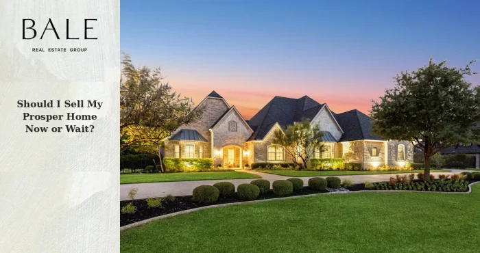 Should I sell my Prosper home now or wait