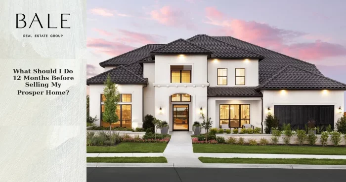 What should I do 12 months before selling my Prosper home
